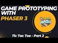 Creating Game Prototypes with Phaser 3 - Tic Tac Toe