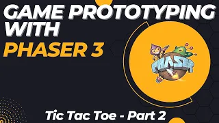 Creating Game Prototypes with Phaser 3 - Tic Tac Toe