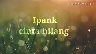 Download Ipank cinta hilang lirik MP3