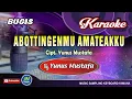 Download Lagu Abottingemmu Amateakku_Bugis Karaoke Tanpa Vocal+Lirik_Yunus Mustafa
