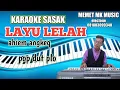 KARAOKE SASAK TERBARU--(LAYU LELAH)--AHIM ANGKEK--ARR@MEMET_MK_