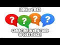 Download Lagu John and Yoko - Sometime in New York - 10 Questions!