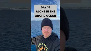 Day 35 Alone on the Arctic Ocean