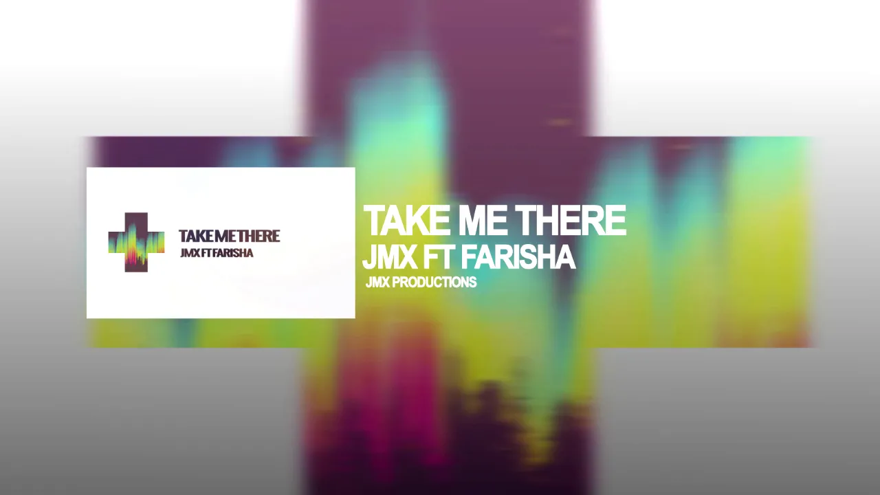 Take Me There - JMX FT Farisha