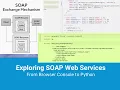 Exploring SOAP Web Services - From Browser Console to Python