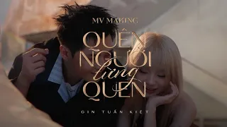 GIN TUẤN KIỆT | Quên Người Từng Quen | Behind The Scenes
