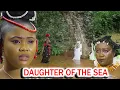 Download Lagu DAUGHTER OF THE SEA(FULL MOVIE) CHIOMA NWAOHA, EKENE UMENWA-2025 NOLLYWOOD MOVIES/2025 LATEST MOVIES