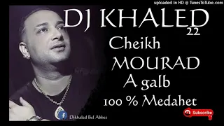 Cheikh Mourad A Galb Medahet Mix By DJ KHALED 22 