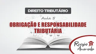 Direito Tributário - Aula 05 - Obrigação e Responsabilidade Tributária