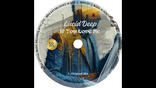 lucid deep if you love me