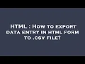 HTML How to export data entry in html form to csv file