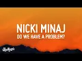 Download Lagu Nicki Minaj – Do We Have A Problem? (Lyrics) ft. Lil Baby