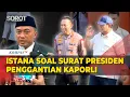 Download Lagu Istana Bantah Ada Surat Presiden Pengganti Kapolri Dikirim ke DPR