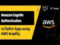 Implementing Amazon Cognito Authentication in Flutter Apps using AWS Amplify Hands-on tutorial
