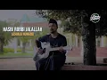 Download Lagu Hasbi Robbi Jalallah by Achmad Nurhadi | Sholawat Acoustic
