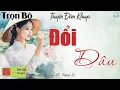 Lagu Siêu phẩm đêm nay - Nghe ngay kẻo tiếc 1 đời: Đổi Dâu | Nghe kể truyện đêm khuya Việt Nam ngủ ngon