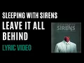 Sleeping With Sirens -  Leave It All Behind (LYRICS)