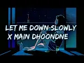 Download Lagu Let Me Down Slowly x Main Dhoondne Ko Zamaane Mein [Lofi Remix+Lyrics] - Arijit Singh|Alec Benjamin