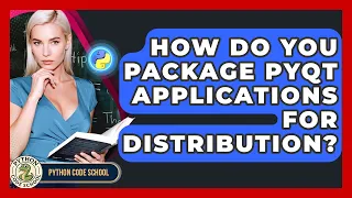 How Do You Package PyQt Applications For Distribution - Python Code School