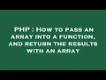 PHP How to pass an array into a function and return the results with an array