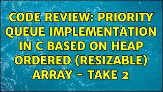 Code Review Priority queue implementation in C based on heap ordered resizable array - take 2