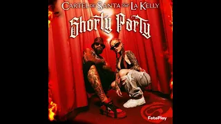 Cartel De Santa La Kelly - Shorty Party