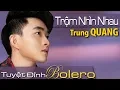 Download Lagu TRỘM NHÌN NHAU (ST: TRẦM TỬ THIÊNG) - TRUNG QUANG
