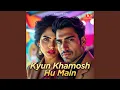 Download Lagu Kyun Khamosh Hu Main