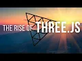 The Rise of Three js