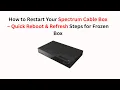 How to Restart Your Spectrum Cable Box - Quick Reboot Refresh Steps for Frozen Box