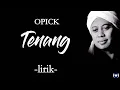 Download Lagu Opick - Tenang Lirik | Tenang - Opick Lirik