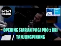 Lagu Cara Buka siaran pagi RRI Pro2 Tanjungpinang - Syah Bedelau