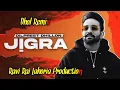 Download Lagu Jigra | Dilpreet Dhillon | Dhol Remix | Ft. Ravi Rai Lahoria Production in the mix
