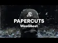 WesGhost, PAPERCUTS (Lyrics)