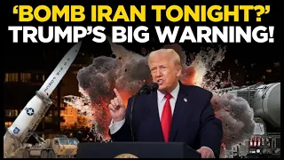 Trump LIVE: Trump Warns Of Possible Strike On Iran 'Tonight?' | Trump's Last Warning LIVE