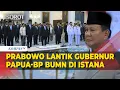 Download Lagu [FULL] Presiden Prabowo Lantik Gubernur Papua, Wamen, hingga Kepala BP BUMN, Ini Daftarnya