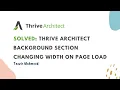 PROBLEM SOLVED Thrive Architect full-width background section changing width or size on page load