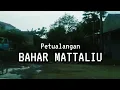 Kisah Petualangan Bahar Mattaliu