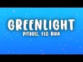 Lagu Pitbull - Greenlight (Lyrics) ft. Flo Rida, LunchMoney Lewis