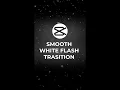 CapCut Smooth White Flash Transition Tutorial
