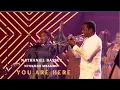 YOU ARE HERE - Nathaniel Bassey Feat. Ntokozo Mbambo