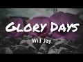 Will Jay - Glory Days (Lyrics)