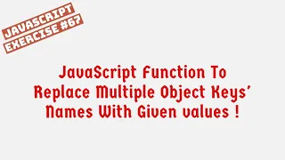 JavaScript Function To Replace Multiple Object Keys Names With Given Values