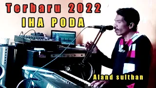 Download 🔴lagu bima terbaru 2022- IHA PODA-  Aland sulthan MP3