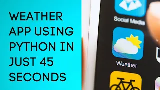 Weather App in 45 seconds using Python
