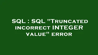 SQL SQL Truncated incorrect INTEGER value error