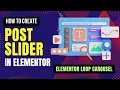 How To create Post Slider in Elementor Using Elementor Loop Carousel