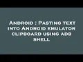 Android Pasting text into Android emulator clipboard using adb shell