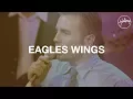 Eagle's Wings - Hillsong Worship
