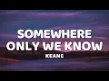 Download Lagu Keane - Somewhere Only We Know (Lyrics)